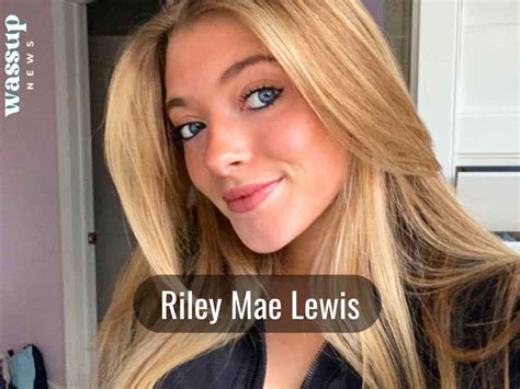 riley mae lewis height|Riley Mae Lewis Net Worth, Age, Height, Weight,。